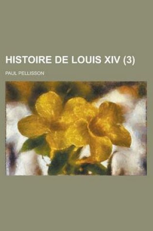 Cover of Histoire de Louis XIV (3 )