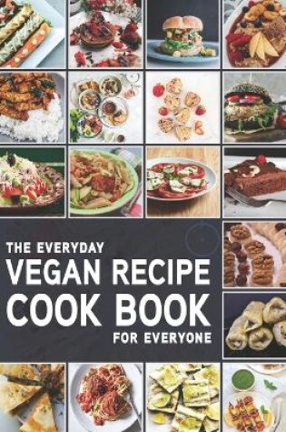 Cover of The Everyday Vegan Recipe Cook Book for Everyone