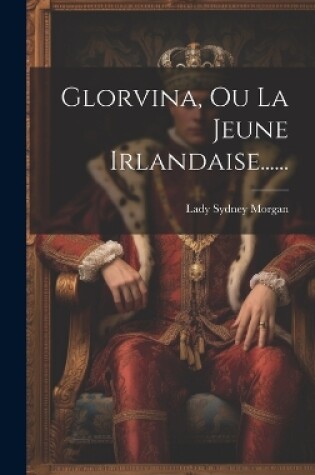 Cover of Glorvina, Ou La Jeune Irlandaise......