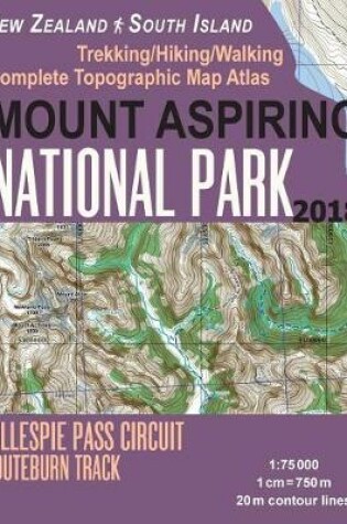 Cover of Mount Aspiring National Park Trekking/Hiking/Walking Complete Topographic Map Atlas Gillespie Pass Circuit Routeburn Track New Zealand South Island 1