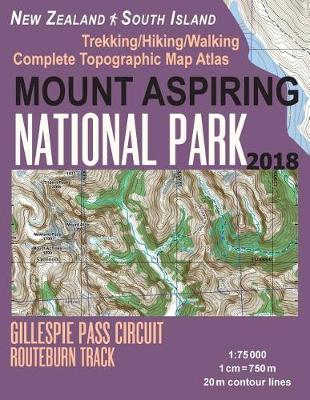 Book cover for Mount Aspiring National Park Trekking/Hiking/Walking Complete Topographic Map Atlas Gillespie Pass Circuit Routeburn Track New Zealand South Island 1