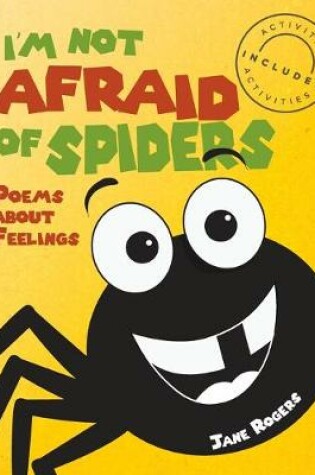 Cover of I'm not afraid of spiders, poems about feelings