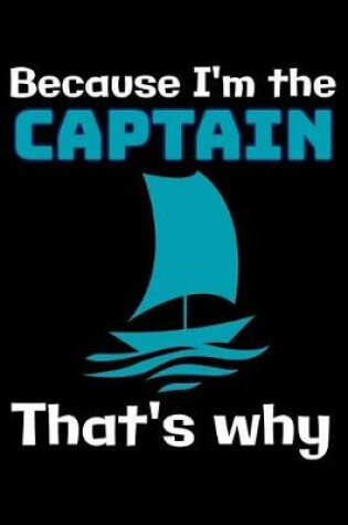 Cover of Because I'm the Sailboat Captain that's why