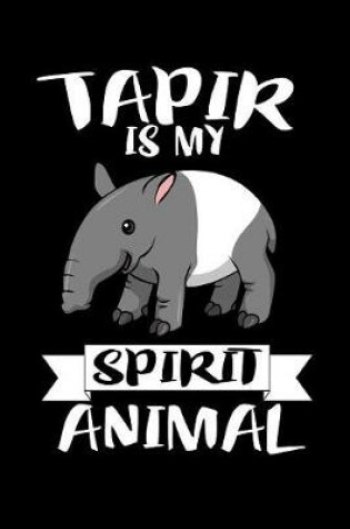 Cover of Tapir Is My Spirit Animal