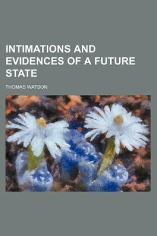 Cover of Intimations and Evidences of a Future State