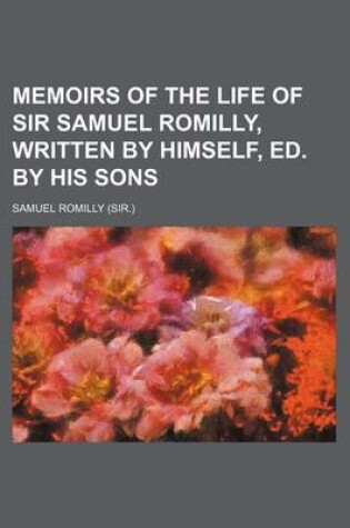 Cover of Memoirs of the Life of Sir Samuel Romilly, Written by Himself, Ed. by His Sons