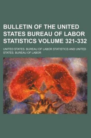 Cover of Bulletin of the United States Bureau of Labor Statistics Volume 321-332