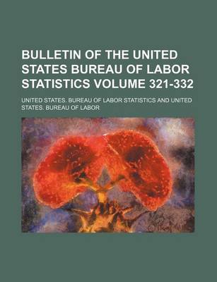 Book cover for Bulletin of the United States Bureau of Labor Statistics Volume 321-332