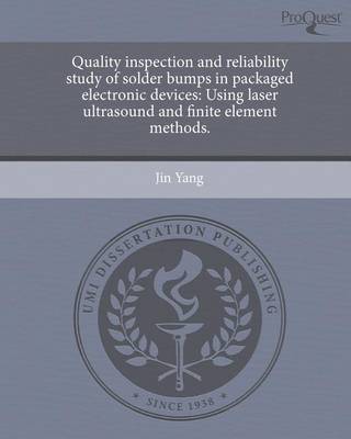 Book cover for Quality Inspection and Reliability Study of Solder Bumps in Packaged Electronic Devices: Using Laser Ultrasound and Finite Element Methods