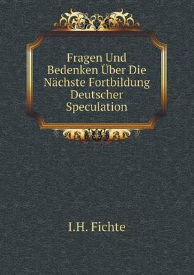 Book cover for Fragen Und Bedenken Über Die Nächste Fortbildung Deutscher Speculation