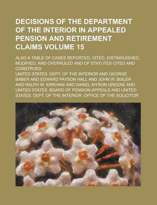 Book cover for Decisions of the Department of the Interior in Appealed Pension and Retirement Claims; Also a Table of Cases Reported, Cited, Distinguished, Modified,