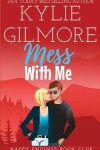 Book cover for Mess With Me