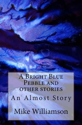 Cover of A Bright Blue Pebble and other stories