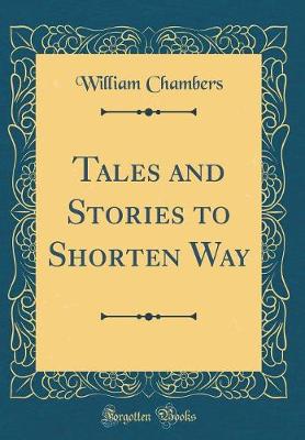 Book cover for Tales and Stories to Shorten Way (Classic Reprint)