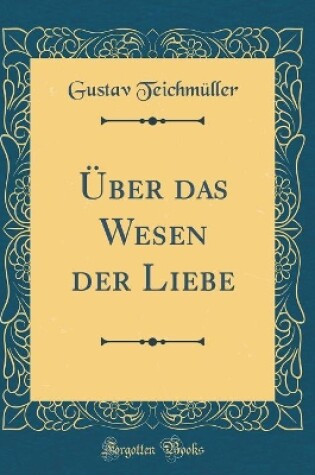 Cover of UEber Das Wesen Der Liebe (Classic Reprint)