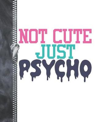 Book cover for Not Cute Just Psycho