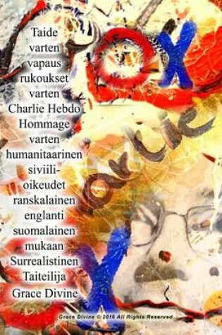 Cover of Taide varten vapaus rukoukset varten Charlie Hebdo Hommage varten humanitaarinen siviili- oikeudet ranskalainen englanti suomalainen mukaan Surrealistinen Taiteilija Grace Divine