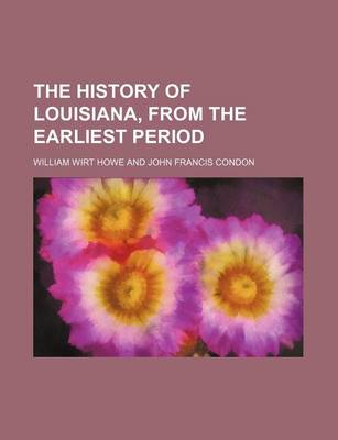 Book cover for The History of Louisiana, from the Earliest Period