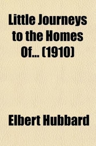 Cover of Little Journeys to the Homes of (Volume 1, PT. 2); Good Men and Great