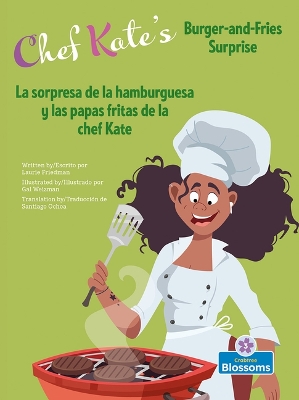 Book cover for La Sorpresa de la Hamburguesa Y Las Papas Fritas de la Chef Kate (Chef Kate's Burger-And-Fries Surprise) Bilingual Eng/Spa