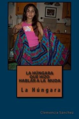 Cover of La H ngara Que Hizo Hablar a la Muda