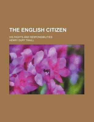 Book cover for The English Citizen; His Rights and Responsibilities