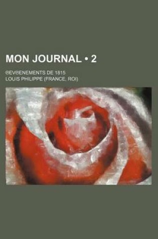 Cover of Mon Journal (2 ); Ev Enements de 1815