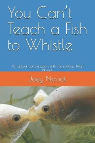 Cover of You Can't Teach a Fish to Whistle