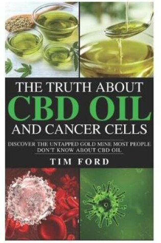 Cover of The Truth about CBD Oil and Cancer Cells