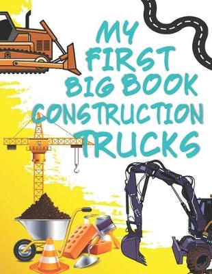 Book cover for My First Big Book Construction Trucks