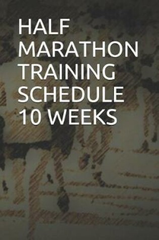 Cover of Half Marathon Training Schedule 10 Weeks