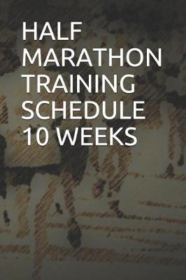 Book cover for Half Marathon Training Schedule 10 Weeks