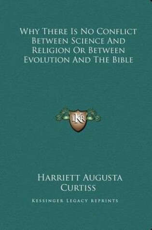 Cover of Why There Is No Conflict Between Science and Religion or Between Evolution and the Bible