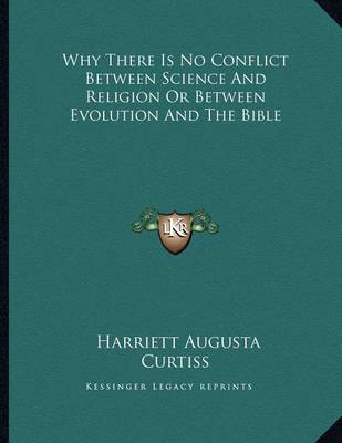 Book cover for Why There Is No Conflict Between Science and Religion or Between Evolution and the Bible