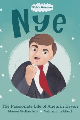 Cover of Welsh Wonders: Nye - Passionate Life of Aneurin Bevan, The