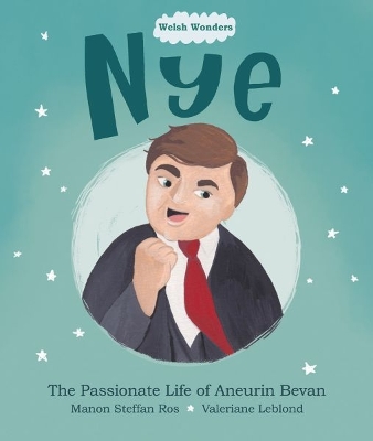 Book cover for Welsh Wonders: Nye - Passionate Life of Aneurin Bevan, The