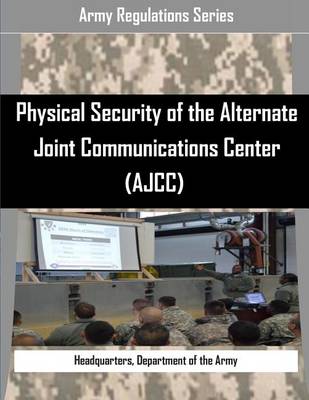 Book cover for Physical Security of the Alternate Joint Communications Center (Ajcc)