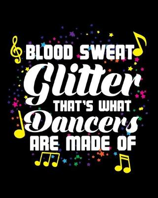 Cover of Blood Sweat Glitter That's What Dancers Are Made Of