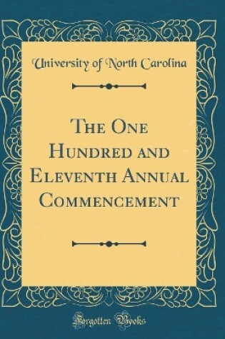 Cover of The One Hundred and Eleventh Annual Commencement (Classic Reprint)