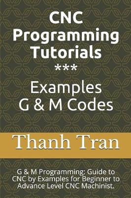 Book cover for CNC Programming Tutorials Examples G & M Codes