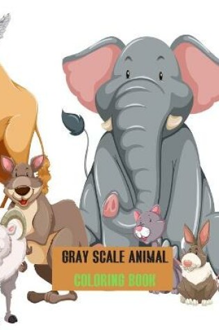 Cover of Gray scale Animal Coloring Book