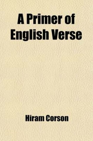 Cover of A Primer of English Verse; Chiefly in Its a Sthetic and Organic Character