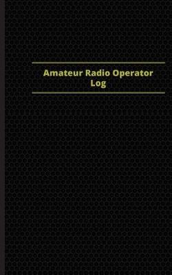 Book cover for Amateur Radio Operator Log (Logbook, Journal - 96 pages, 5 x 8 inches)
