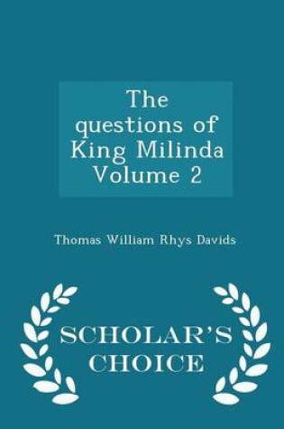 Cover of The Questions of King Milinda Volume 2 - Scholar's Choice Edition