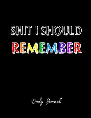 Book cover for Shit I Should Remember Daily Journal