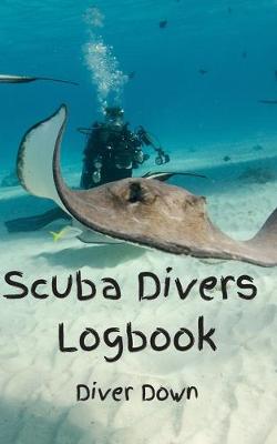 Book cover for Scuba Diver Logbook - Diver Down