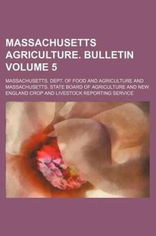 Cover of Massachusetts Agriculture. Bulletin Volume 5