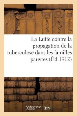 Book cover for La Lutte Contre La Propagation de la Tuberculose Dans Les Familles Pauvres