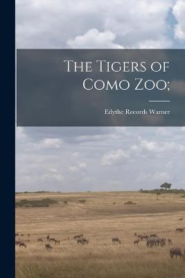 Cover of The Tigers of Como Zoo;