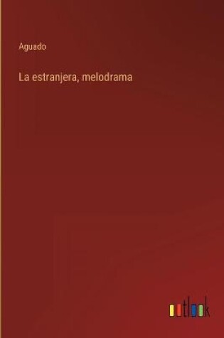 Cover of La estranjera, melodrama